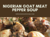 nigerian goat meat pepper soup
